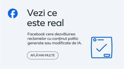 Facebook aplică standarde stricte: anunțurile publicitare pe teme sociale și politice sunt obligate să dezvăluie conținutul realist sau realizat cu AI. Pentru un plus de transparență, Facebook creează instrumente pentru a eticheta imaginile modificate de AI / Află mai multe (P)
