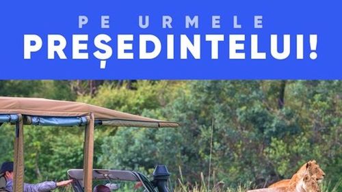 ”Pe urmele Președintelui”: o agenție de turism profită de vizita lui Iohannis în Africa și își promovează inedit sejururile / ”Explorați sălbăticia Kenyei în stil prezidențial” / 1.584 de euro de persoană