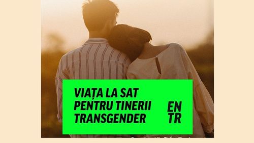 Viața ca trans, la țară, în România: Se cunoaște toată lumea cu toată lumea și e un pic cam greu să poți să ”tranziționezi”