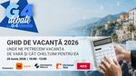 Ghid de vacanță 2026: tot ce trebuie să știi ca să ai un concediu reușit, fără bătăi de cap | Urmărește dezbaterea LIVE de la ora 10.00