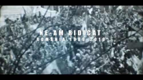 VIDEO Trailer: ”Ne-am ridicat: România, 1989-2019”, documentar despre evoluția României după Revoluție