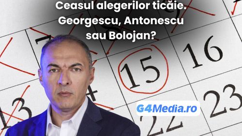 Ceasul alegerilor ticăie. Georgescu, Antonescu sau Bolojan?