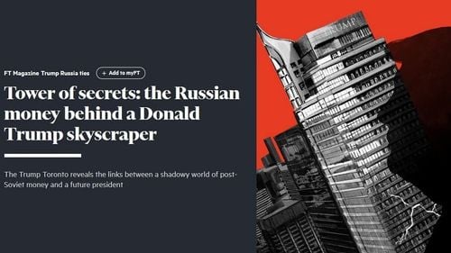 Financial Times publică o investigație făcută în zece luni despre Trump Tower din Toronto: Banii rusești din spatele unui turn construit de Donald Trump