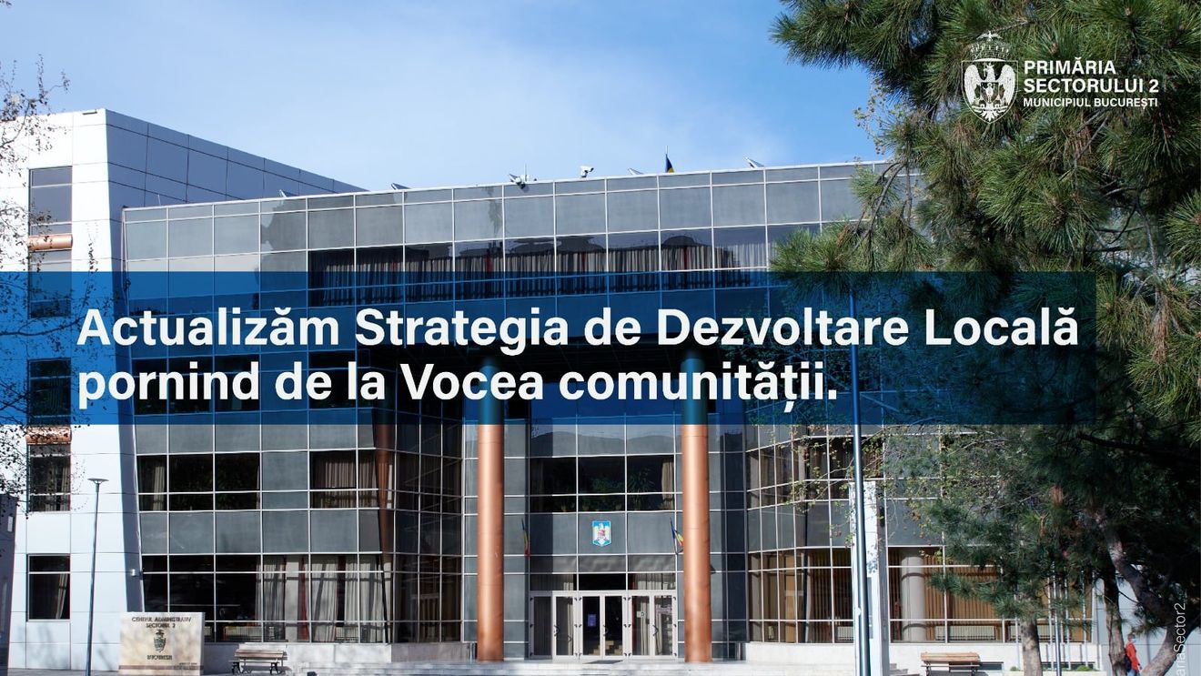 Primăria Sectorului 2, sondaj la nivel local pentru actualizarea Strategiei de Dezvoltare