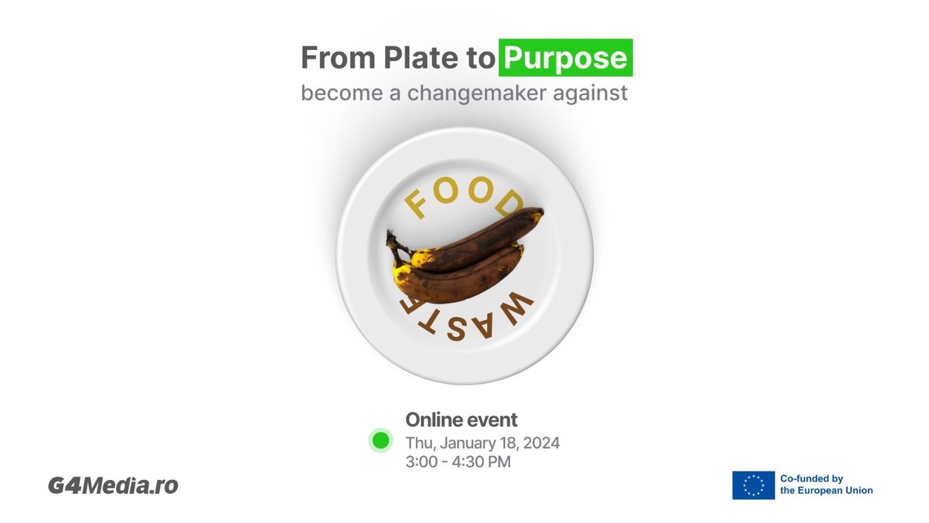 DEZBATERE LIVE G4Media, ora 16:00: „From Plate to Purpose: become a changemaker against food waste” (cu participare internațională)