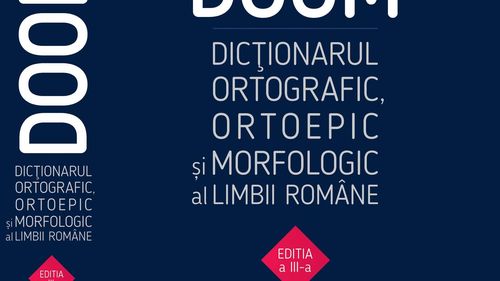 „Remedial”, „selfie” şi prof”, între cuvintele nou incluse în ediția de anul acesta a DOOM - Dicţionarul Ortografic, Ortoepic şi Morfologic al Limbii Române