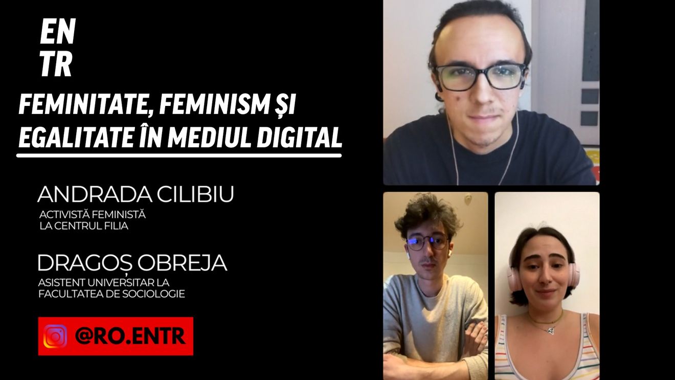 VIDEO Dezbatere ENTR: Feminitate, feminism și egalitate în mediul digital/ „Feminismul e și despre bărbați”/ „Genul este, de fapt, un cumul de acțiuni. Adică ceea ce faci îți definește genul.”