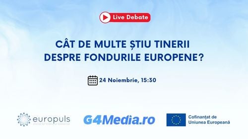 DEZBATERE LIVE Luni, 24 noiembrie, ora 15.30: Cât de multe știu tinerii despre fondurile europene? / Rezultate sondaj de opinie exclusiv G4Media