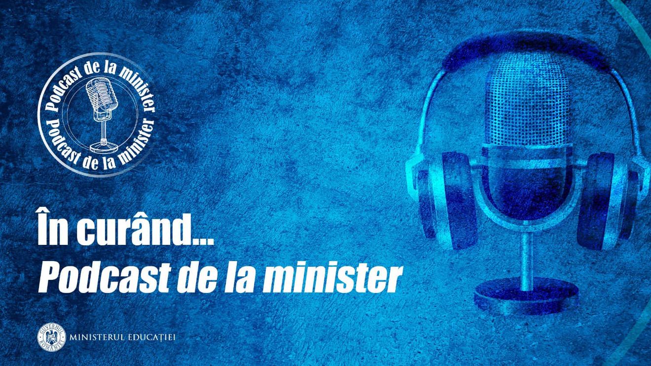 Ministerul Educaţiei anunţă lansarea unui podcast în care vor fi prezentate clar programele la care lucrează