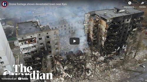 VIDEO Filmare cu drona: Oraș devastat de bombardamentele rusești, în apropiere de Kiev