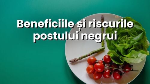 Postul negru, între mit și risc. Ce spun studiile și de ce nu e recomandat toamna