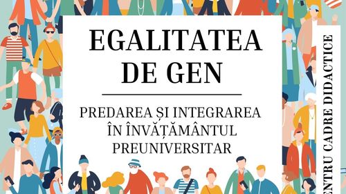 Un manual pentru predarea și integrarea la clasă a egalității de gen, în învățământul preuniversitar, lansat de mai multe asociații