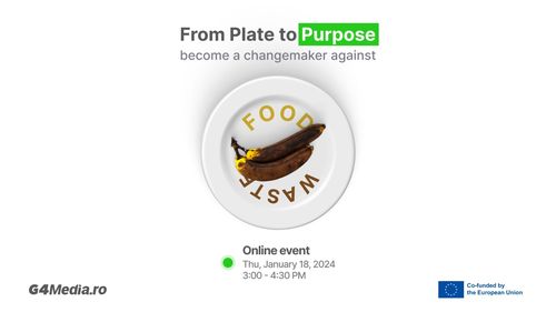 DEZBATERE LIVE G4Media, ora 16:00: „From Plate to Purpose: become a changemaker against food waste” (cu participare internațională)