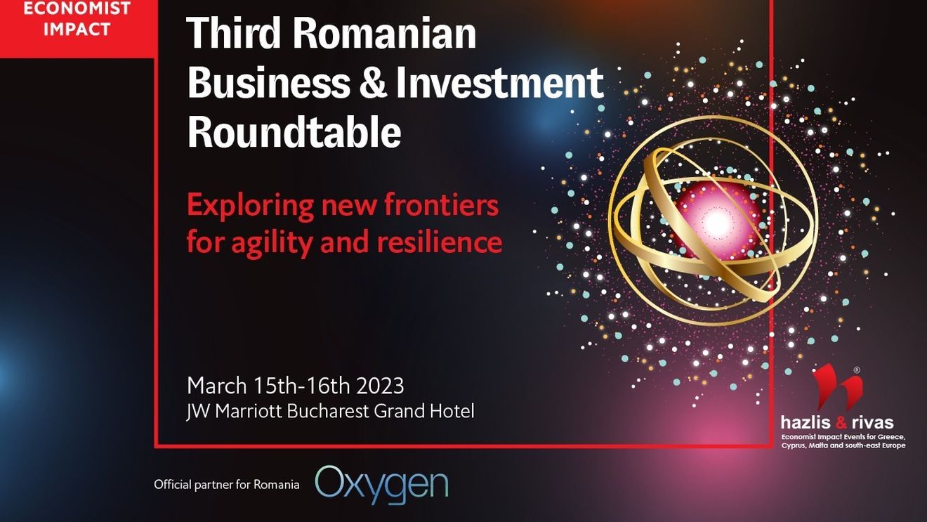 The Economist Impact Events prezintă a treia ediție a conferinței Romanian Business & Investment Roundtable la București, în intervalul 15-16 martie 2023 (Parteneriat)
