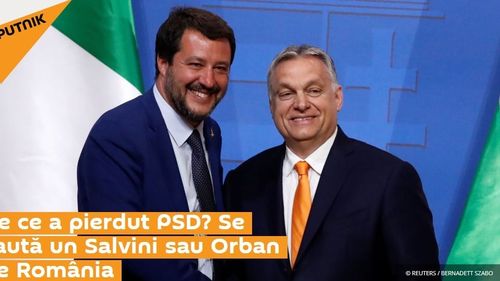 Propaganda oficială rusă: PSD are nevoie de un Salvini sau Orban și un mesaj ”radical suveranist și naționalist”