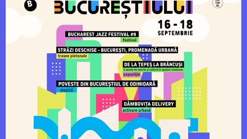 Zilele Bucureştiului (16-18 septembrie): Weekend aniversar cu trasee pietonale, concerte, expoziţii şi proiecte comunitare