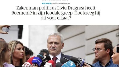 De Volkskrant, influent ziar olandez: Acum şi România are un lider autoritar/Dragnea ține țara în strânsoarea feudală