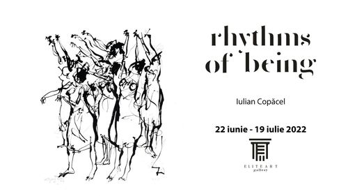 Elite Art Gallery găzduiește expoziția personală a artistului Iulian Copăcel, intitulată Rhythms of Being (Parteneriat)