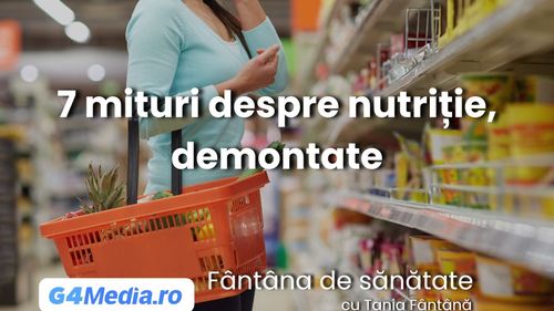 Adevărat sau fals? Șapte mituri despre nutriție, demontate punct cu punct