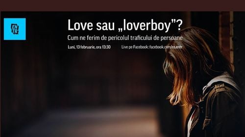 LIVE Dezbatere ENTR: Love sau „loverboy”? Cum ne ferim de pericolele traficului de persoane
