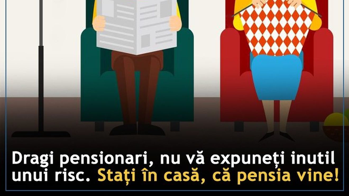 Campania Casei Naționale de Pensii pentru a convinge bătrânii să se protejeze împotriva COVID-19: Stați în casă, pensia oricum vine!