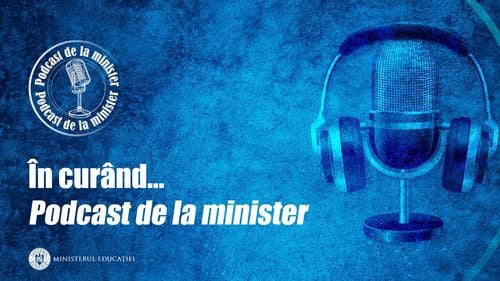Ministerul Educaţiei anunţă lansarea unui podcast în care vor fi prezentate clar programele la care lucrează