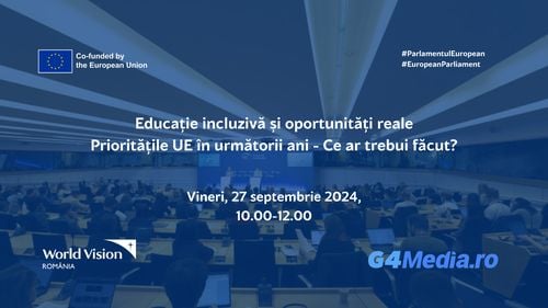 Dezbatere G4Media și World Vision Romania/ Vineri, 27 septembrie: „Educație incluzivă și oportunități reale. Prioritățile UE în următorii ani - Ce ar trebui făcut?”