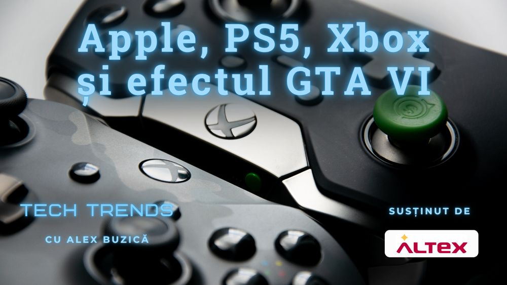 Apple, PS5, Xbox și efectul GTA VI. Se schimbă șefii tech, se schimbă gamingul
