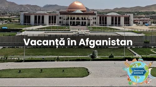 Tot ce trebuie să știi dacă vrei să mergi în concediu în Afganistan