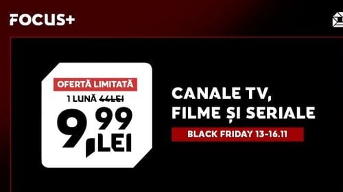 Black Friday 13 – 16 noiembrie: FOCUS+ TV la numai 9,99 lei! Profită de reducerea extraordinară de 77% din prima lună, în ediție limitată! Cu FOCUS+ TV vezi online canale TV live, mii de filme și seriale pe orice dispozitiv smart! (P)