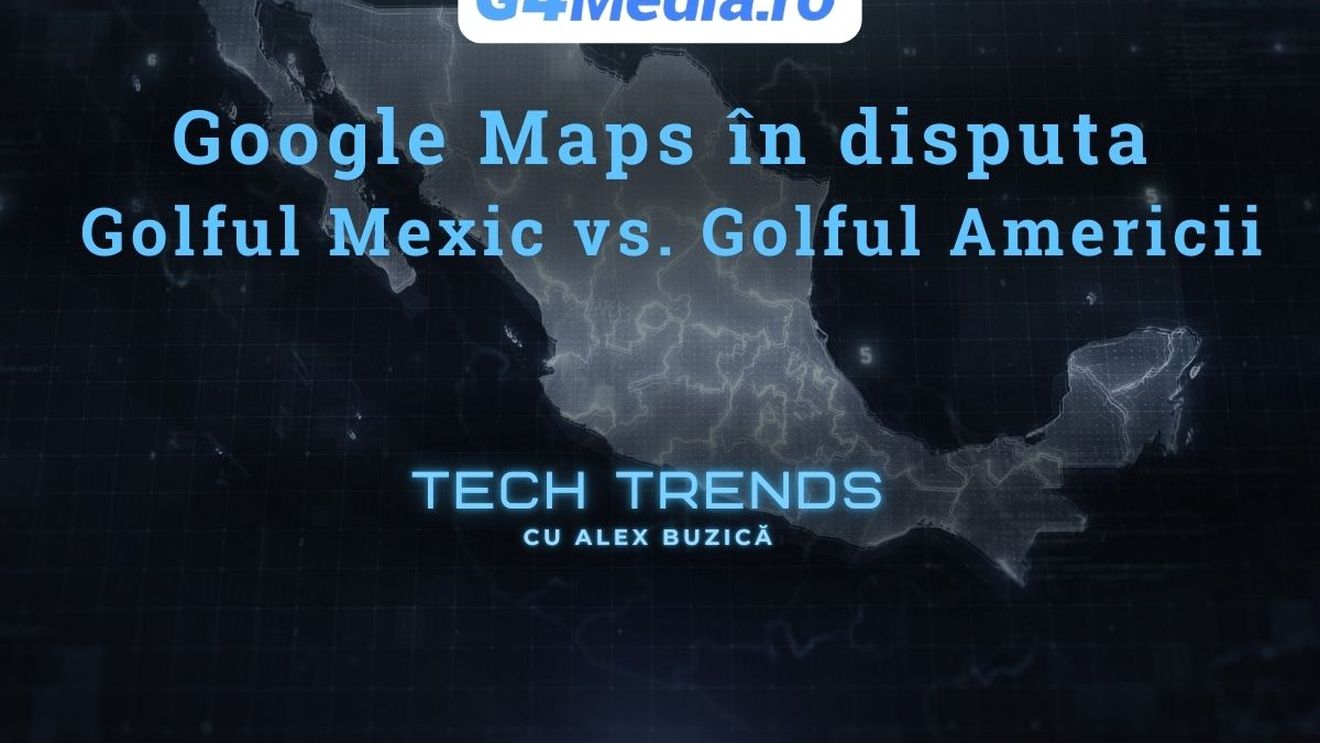 VIDEO Ce va face Google Maps dacă Administrația Trump va decide rebotezarea Golfului Mexic