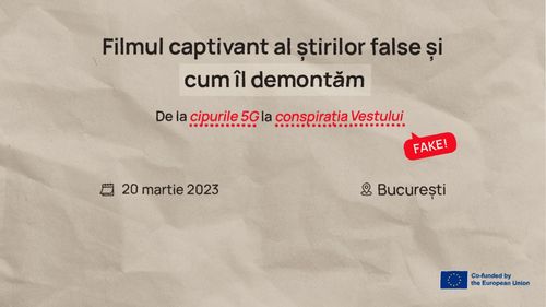 Conferință G4Media: „Filmul captivant al știrilor false și cum îl demontăm. Principalele teme anti-europene”/ București, 20 martie
